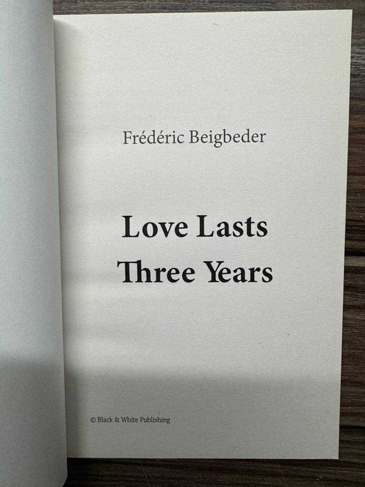 Фредерік Бегбедер Love lasts three years (Кохання живе три роки)