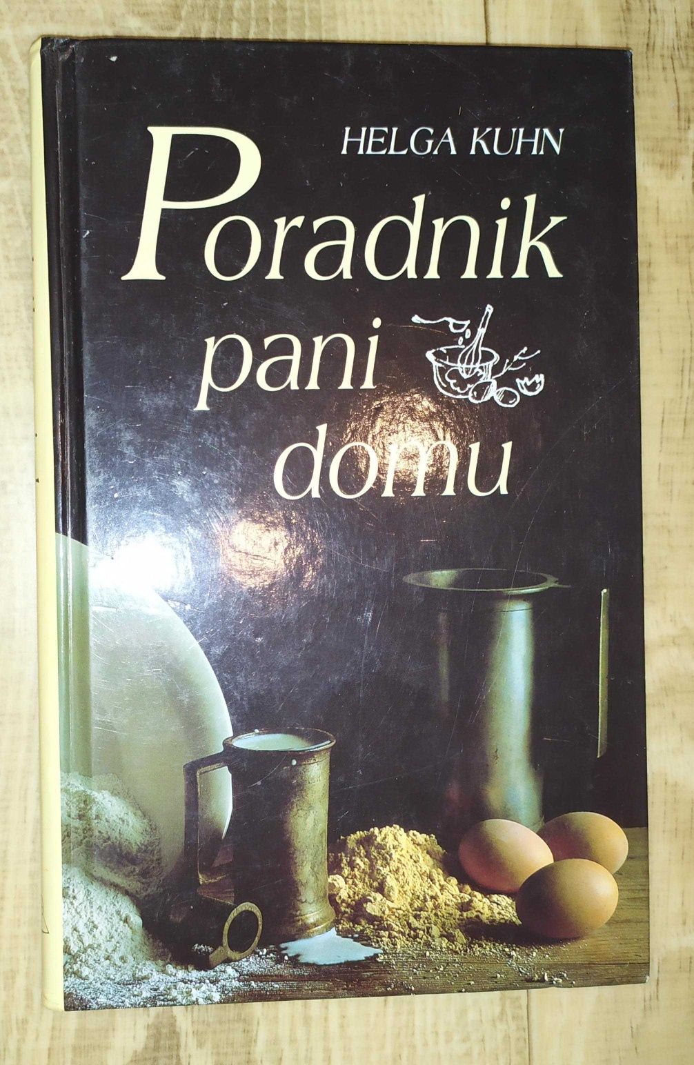 Poradnik Pani Domu. Helga Kuhn.