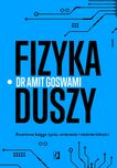 Fizyka duszy. Kwantowa księga życia, umierania i 
Autor: Amit Goswami