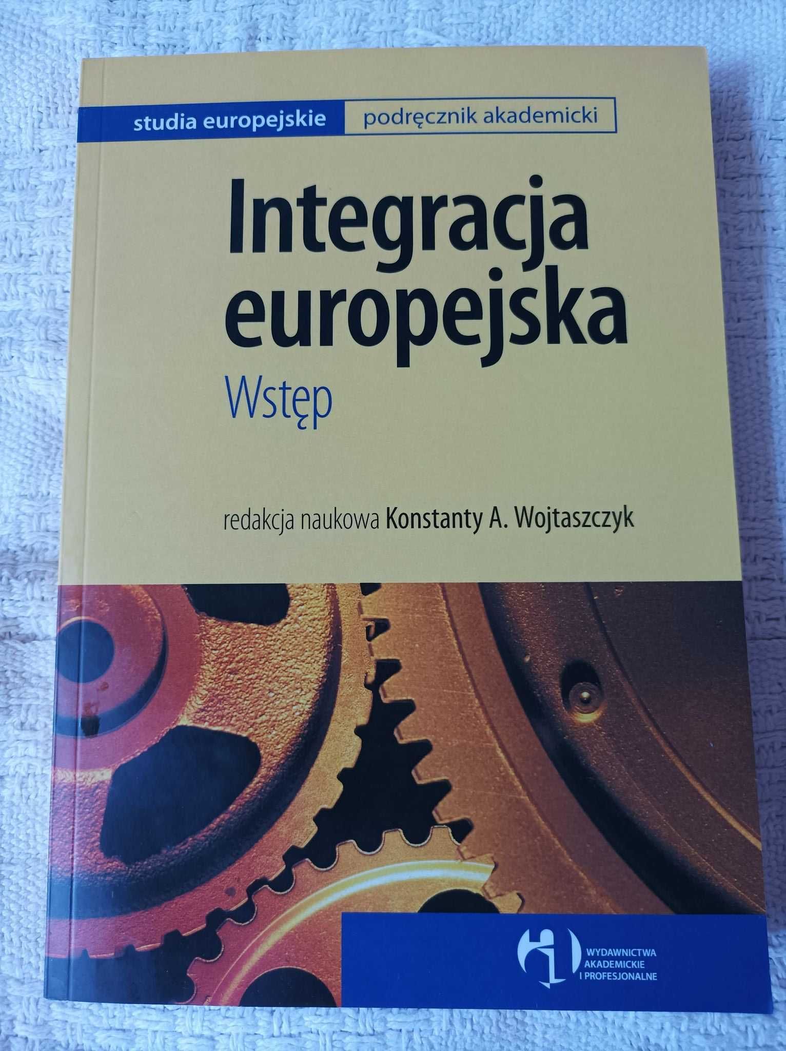 Integracja europejska, podręcznik akademicki, Konstanty A Wojtaszczyk