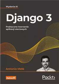 Django 3. Praktyczne tworzenie aplikacji... - Antonio Mel
