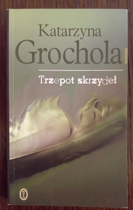 Trzepot skrzydeł - Katarzyna Grochola