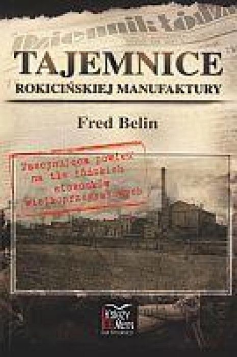 Tajemnice Rokicińskiej Manufaktury Księży Młyn Dom Wydawniczy Fred