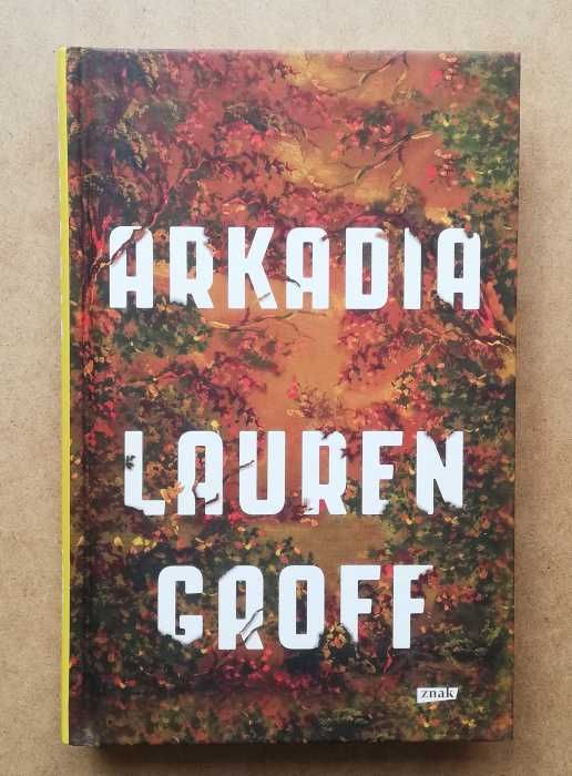 Arkadia - Lauren Groff ~ NOWA