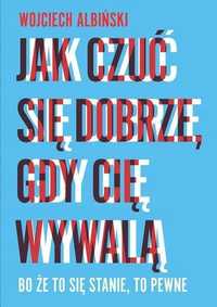 Jak Czuć Się Dobrze, Gdy Cię Wywalą