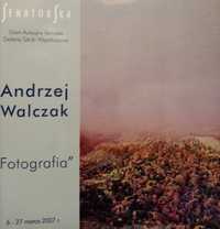 Katalog  FOTOGRAFIA  Andrzej  Walczak  2007  r