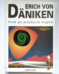 Erich von Daniken - Szok po przybyciu bogów