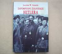 Zapomniani żołnierze Hitlera, J.W.Gdański, 2005.