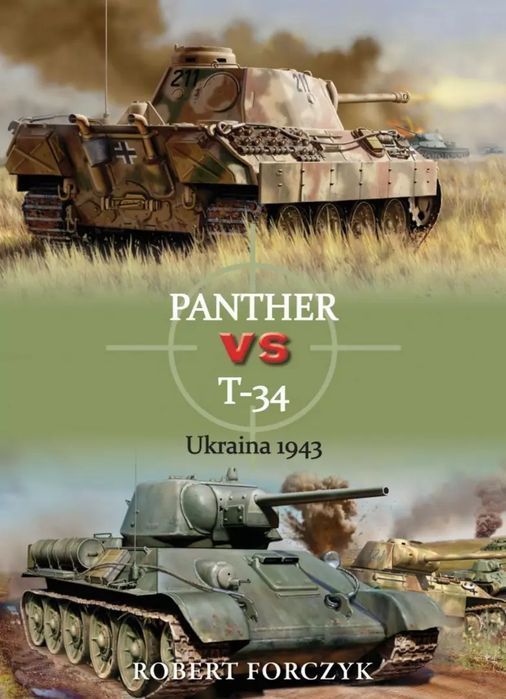Panther Vs T-34 Ukraina 1943  Robert Forczyk