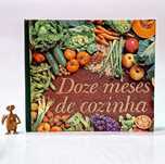 Doze Meses de Cozinha

Edição portuguesa 
Técnica culinária: Maria de