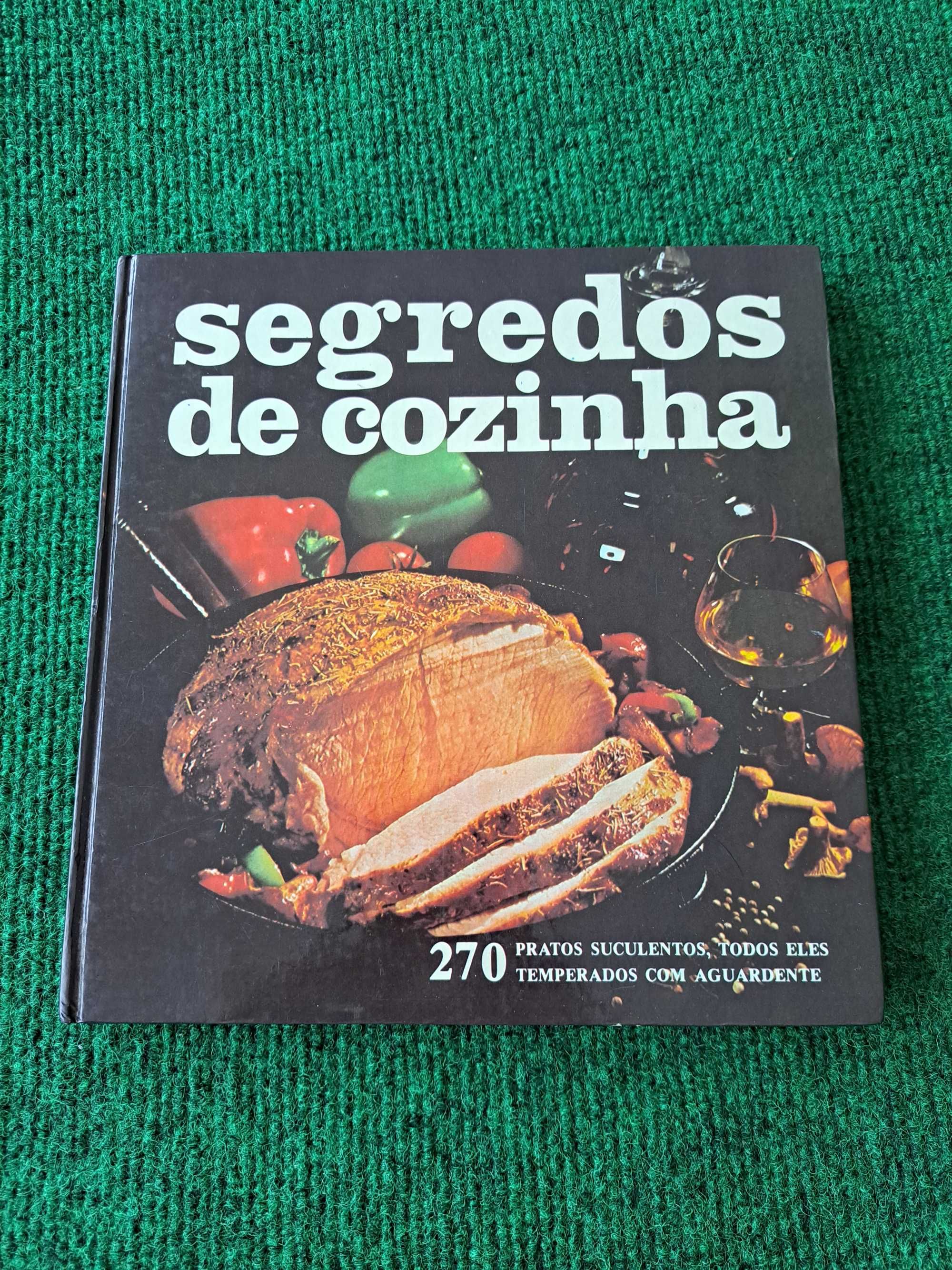 Segredos de Cozinha - 270 pratos temperados com aguardente