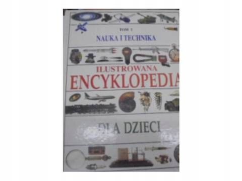 Nauka I Technika T 1 Ilustrowana Encyklopedia Dla Dzieci