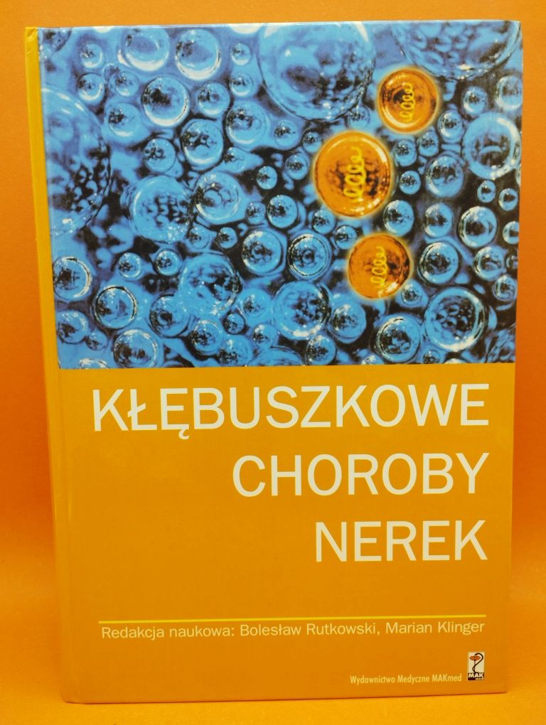 Kłębuszkowe choroby nerek, Redakcja naukowa: B.Rutkowski, M.Klinger