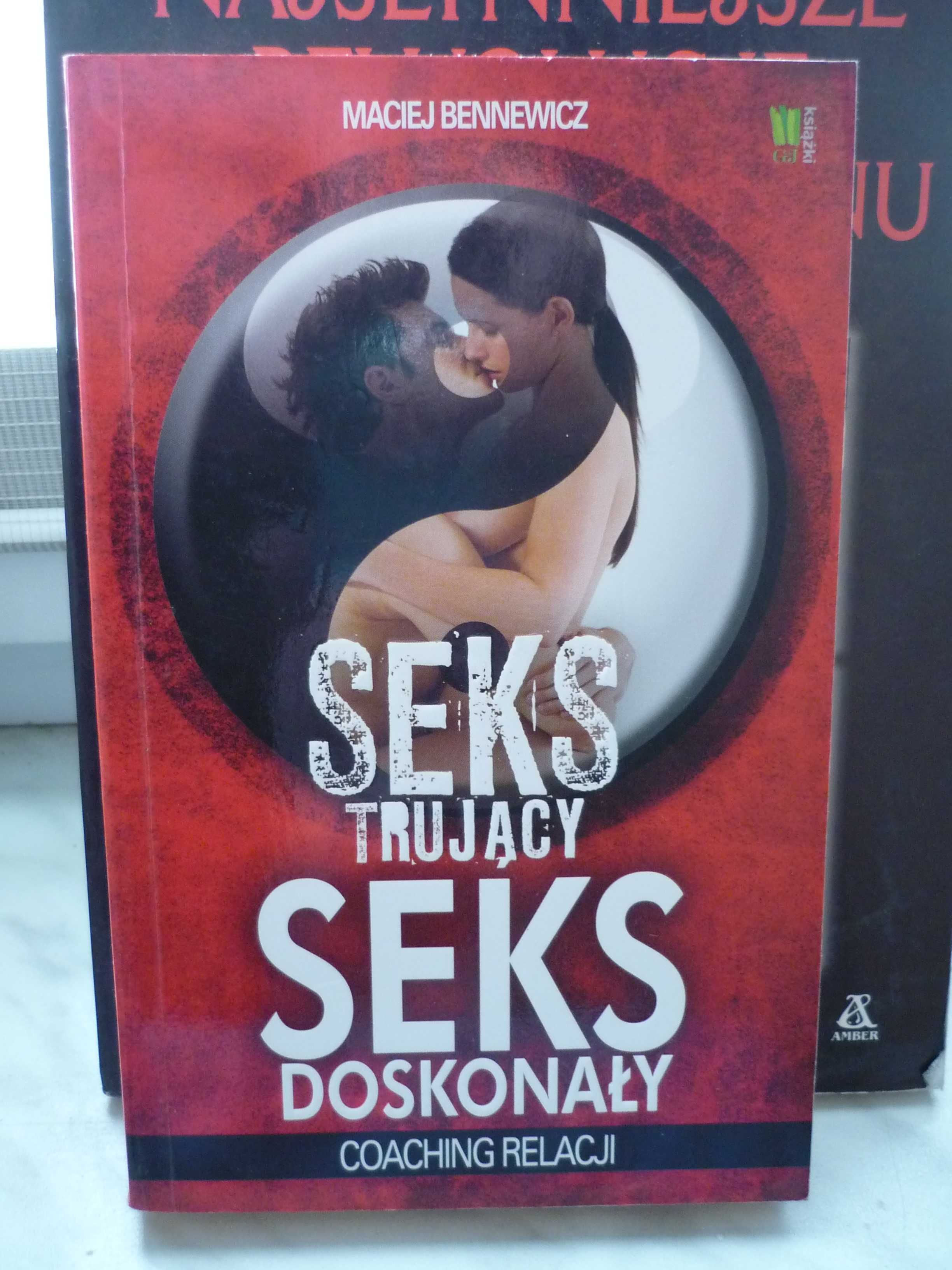 Seks trujący seks doskonały , Maciej Bennewicz.