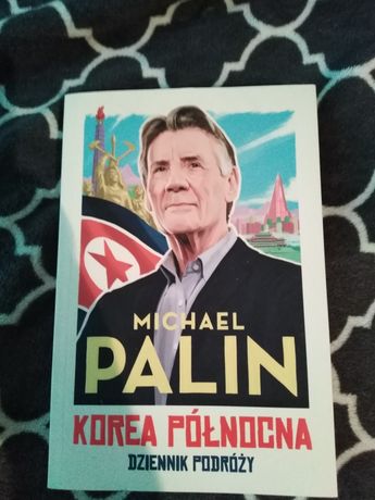 Michael Palin - Korea Północna. Dziennik podróży.