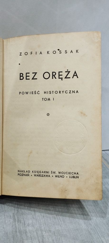 Bez oręża Tom pierwszy Zofia Kossak stare wydanie 1939r. oprawa płótno