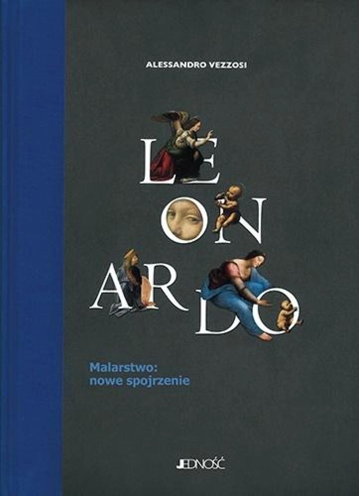 Leonardo. Malarstwo: nowe spojrzenie Jedność Alessandro Vezzosi Rok