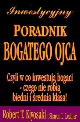Inwestycyjny Poradnik Bogatego Ojca. Czyli W Co Inwestują Bogaci Nowa