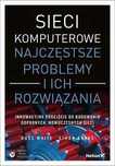 Sieci komputerowe. Russ White, Ethan Banks (Nowa)
