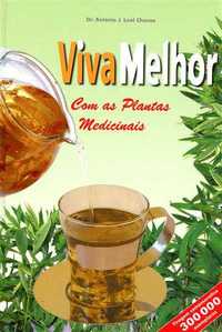 Dr. António J. Leal Chaves - Viva Melhor Com as Plantas Medicinais