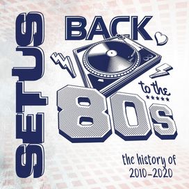 SETUS – BACK TO THE 80s (the history of 2010 - 2020) CD