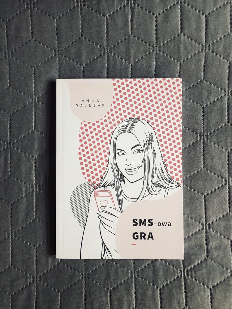 712. Nowa. SMS-owa GRA. Anna Szlężak