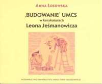 "Budowanie" UMCS w karykaturach Leona Jeśmanowicza - Anna Łosowska