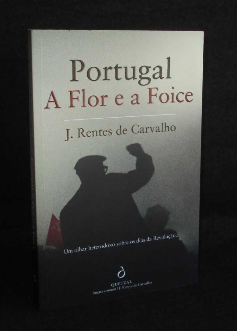 Livro Portugal a Flor e a Foice J. Rentes de Carvalho 1ª edição