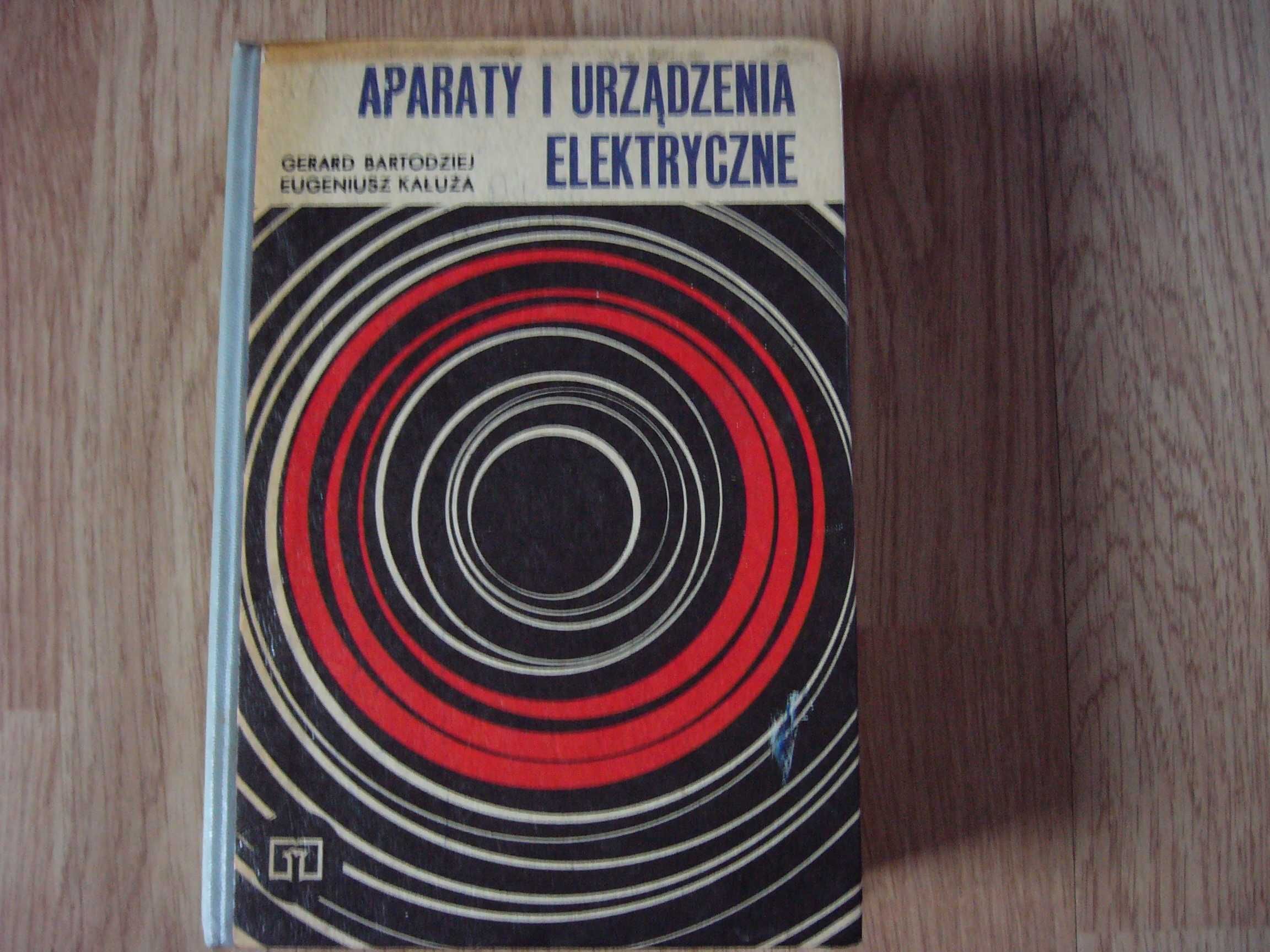 Aparaty i urządzenia elektryczne - Gerard Bartodziej; Eugeniusz Kałuża