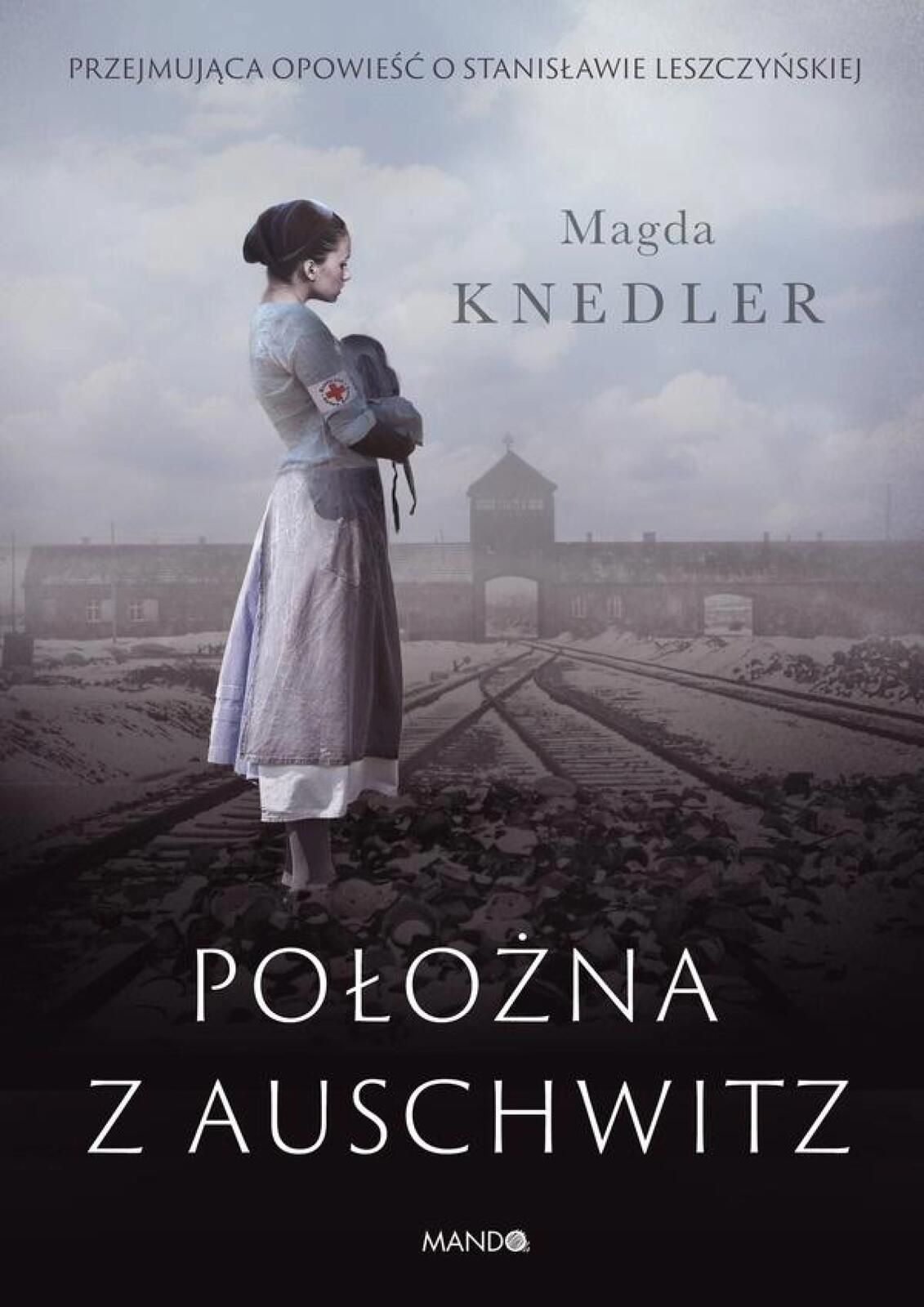 Położna z Auschwitz Mando Magda Knedler Rok wydania: 2020, oprawa:
