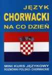 Język chorwacki na co dzień. Rozmówki+minikurs+CD