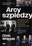 Arcyszpiedzy. Jak dyrektorzy CIA kształtowali historię... Ch. Whipple