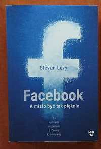 "Facebook. A miało być tak pięknie" Steven Levy