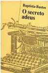 4050

O Secreto Adeus
de Baptista-Bastos