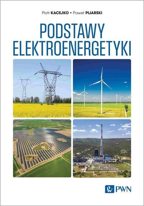 Podstawy elektroenergetyki. Wydawnictwo Naukowe PWN
