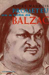 "Prometeu ou a vida de Balzac" - André Maurois