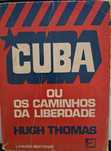 Cuba ou os Caminhos da Liberdade - Hugh Thomas