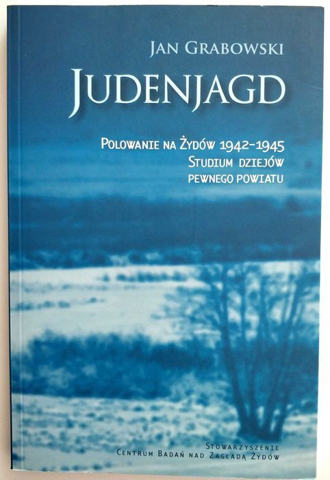 JUDENJAGD polowanie na Żydów 1942- 1945, Jan Grabowski, NOWA! HIT!