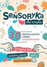 Sensoryka dla Smyka. 30 rozwijających zabaw.. - Aleksandra Charęzińsk