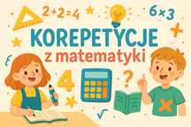 Korepetycje z matematyki – łatwo, skutecznie, bez stresu!