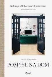 Pomysł na dom. Poradnik projektowania
Autor: K Bobocińska-Czerwińska