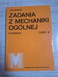 Zadania z mechaniki ogólnej DYNAMIKA część III Jan Misiak