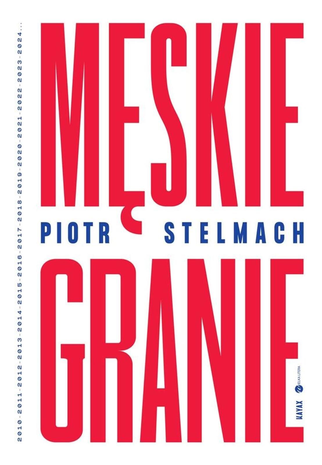Męskie Granie Wielka Litera Piotr Stelmach Rok wydania: 2024, oprawa: