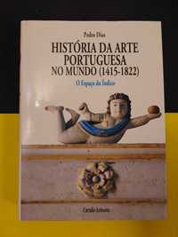 Hist. da Art Port. no Mundo (1415/1822) - O Espaço do Índico/Atlântico