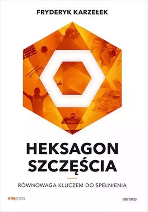 Heksagon szczęścia. Równowaga kluczem do spełnienia. Sensus