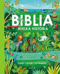 Biblia. Wielka Historia. Stary I Nowy Testament