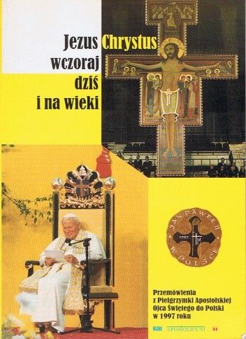 Jezus Chrystus wczoraj, dziś i na wieki Jan Paweł II