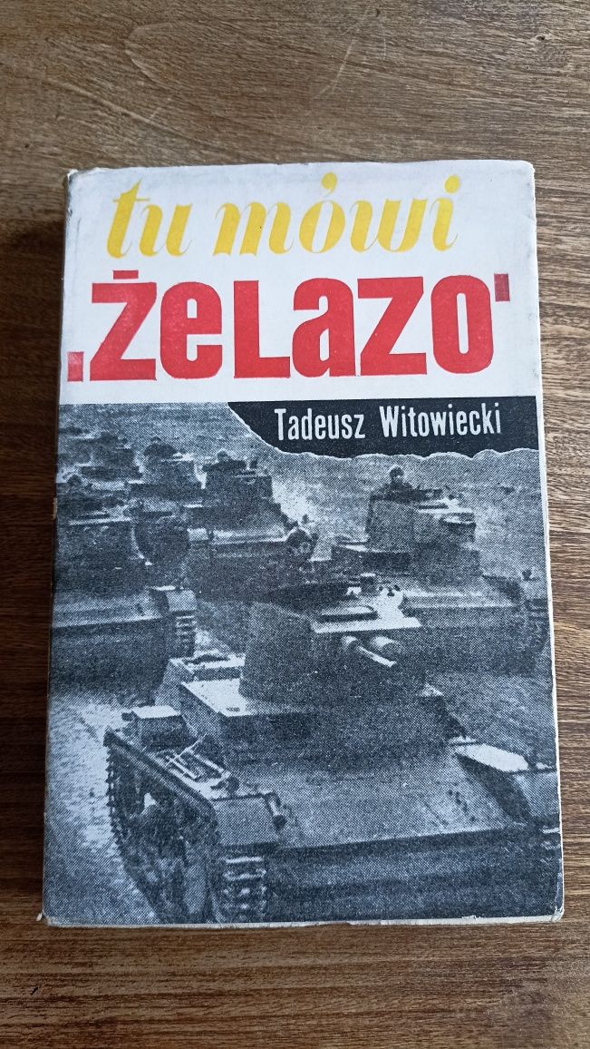 Tadeusz Witowiecki TU MÓWI ŻELAZO