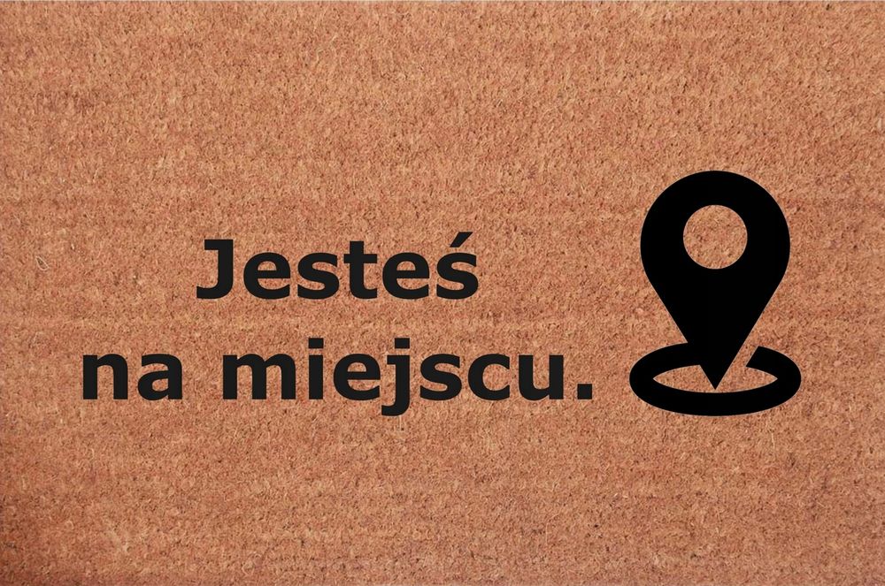 wycieraczka kokosowa pod drzwi jesteś na miejscu. śmieszna wycieraczka