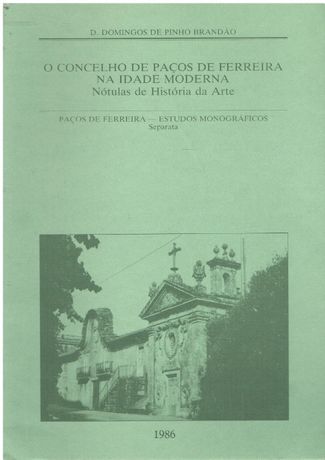 751 Paços Ferreira na Idade Moderna por Francisco Ribeiro da Silva